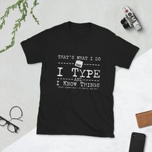 Load image into Gallery viewer, I Type and I Know Things (White) Unisex T-Shirt