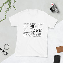 Load image into Gallery viewer, I Type and I Know Things (Black) Unisex T-Shirt