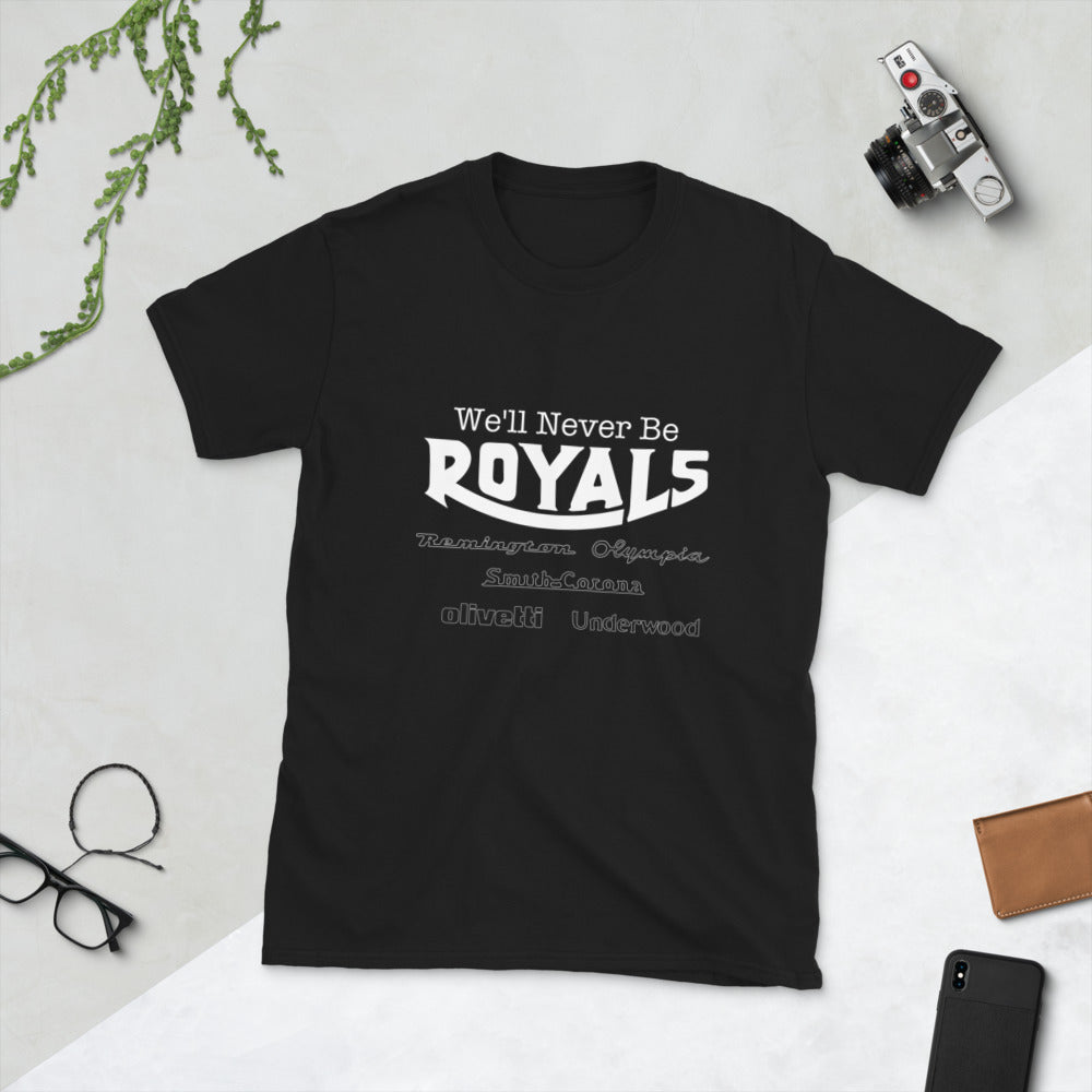 We'll Never Be Royals Short-Sleeve Unisex T-Shirt