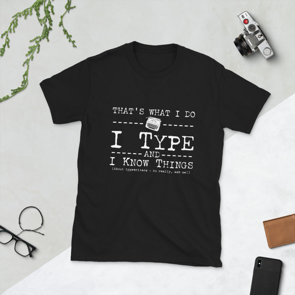 I Type and I Know Things (White) Unisex T-Shirt