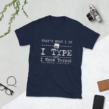 Load image into Gallery viewer, I Type and I Know Things (White) Unisex T-Shirt
