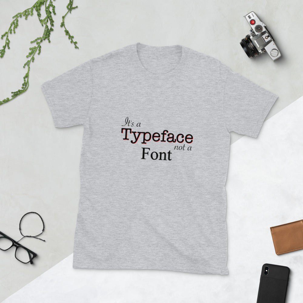 It's a Typeface Not a Font Unisex T-Shirt