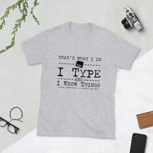 Load image into Gallery viewer, I Type and I Know Things (Black) Unisex T-Shirt
