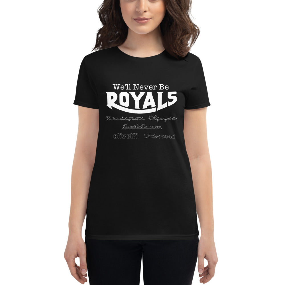 We'll Never Be Royals Women's Short Sleeve T-Shirt
